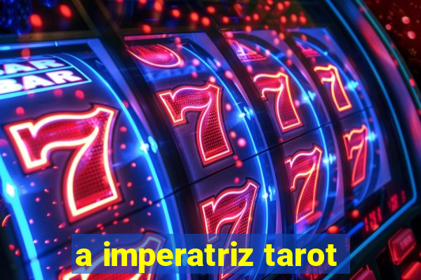 a imperatriz tarot